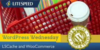 WpW: LSCache + WooCommerce For a Super Speedy Shop!