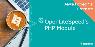 Developer’s Corner: OpenLiteSpeed’s PHP Module