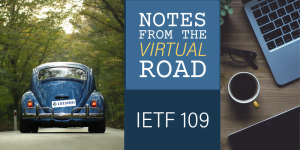 Notes from the Road: IETF 109 Recap