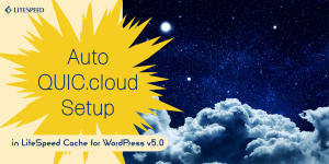 Automatic QUIC.cloud Setup in LiteSpeed Cache v5.0 for WordPress