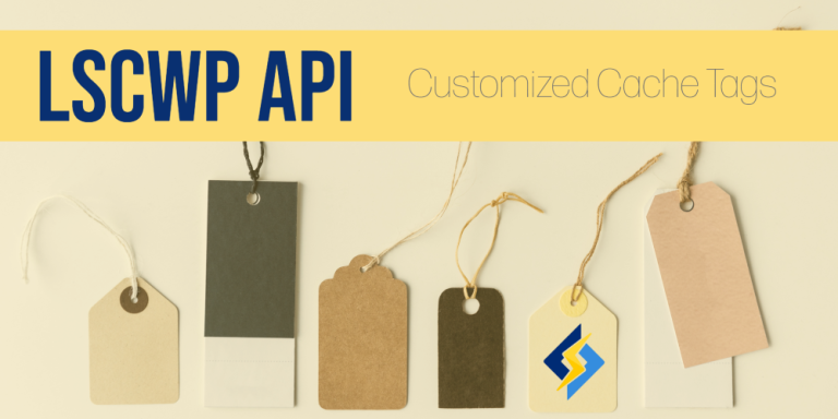 Customized Cache Tags With LSCWP API ⋆ LiteSpeed Blog